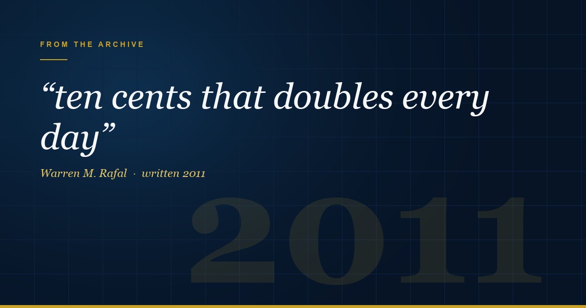 Ten Cents That Double Every Day — Warren Rafal, 2011
